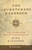 Conefrey, Mick: The Adventurer's Handbook: Life Lessons from History's Great Explorers Conefrey, Mick: The Adventurer's Handbook: Life Lessons from History's Great Explorers