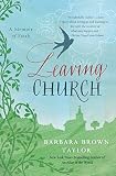 Taylor, Barbara Brown: Leaving Church: A Memoir of Faith