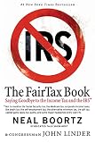 Boortz, Neal: The FairTax Book: Saying Goodbye to the Income Tax And the IRS Boortz, Neal: The FairTax Book: Saying Goodbye to the Income Tax And the IRS
