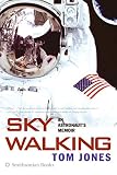 Jones, Thomas D.: Sky Walking: An Astronaut's Memoir Jones, Thomas D.: Sky Walking: An Astronaut's Memoir