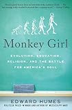 Humes, Edward: Monkey Girl: Evolution, Education, Religion, and the Battle for America's Soul Humes, Edward: Monkey Girl: Evolution, Education, Religion, and the Battle for America's Soul