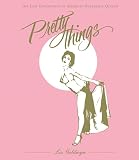 Goldwyn, Liz: Pretty Things: The Last Generation of American Burlesque Queens Goldwyn, Liz: Pretty Things: The Last Generation of American Burlesque Queens