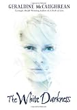 McCaughrean, Geraldine: The White Darkness: A Novel McCaughrean, Geraldine: The White Darkness: A Novel