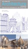The Complete Architecture Handbook: From the First Civilizations to the Present Day (0060893214) by Nuttgens, Patrick Nuttgens, Patrick: The Complete Architecture Handbook: From the First Civilizations to the Present Day