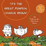 Mendelson, Lee: It's the Great Pumpkin, Charlie Brown: The Making of a Television Classic