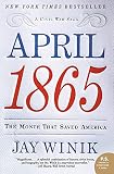 Winik, Jay: April 1865: The Month That Saved America