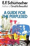 Schumacher, E. F.: A Guide for the Perplexed