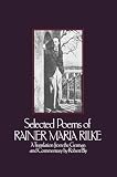 Rilke, Rainer Maria: Selected Poems of Rainer Maria Rilke: A Translation from the German and Commentary