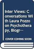 Hillman, James: Interviews: Conversations With Laura Pozzo on Psychotherapy, Biography, Love, Soul, Dreams, Work, Imagination, and the State of the Culture