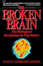 The BROKEN BRAIN by Nancy C Andreasen