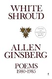 Ginsberg, Allen: White Shroud: Poems 1980-1985 Ginsberg, Allen: White Shroud: Poems 1980-1985