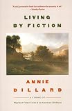 Dillard, Annie: Living by Fiction Dillard, Annie: Living by Fiction