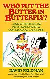 Feldman, David: Who Put the Butter in Butterfly? Feldman, David: Who Put the Butter in Butterfly?