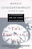 Csikszentmihalyi, Mihaly: The Evolving Self: A Psychology for the Third Millenium Csikszentmihalyi, Mihaly: The Evolving Self: A Psychology for the Third Millenium