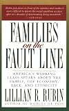 Rubin, Lillian B.: Families on the Fault Line: America's Working Class Speaks About the Family, the Economy, Race, and Ethnicity Rubin, Lillian B.: Families on the Fault Line: America's Working Class Speaks About the Family, the Economy, Race, and Ethnicity