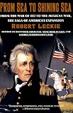 Leckie, Robert: From Sea to Shining Sea : From the War of 1812 to the Mexican War; the Saga of America's Expansion
