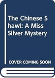 Wentworth, Patricia: The Chinese Shawl Wentworth, Patricia: The Chinese Shawl