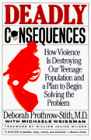 Prothrow-Stith, Deborah: Deadly Consequences