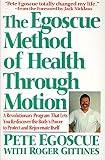 Egoscue, Pete: The Egoscue Method of Health Through Motion: A Revolutionary Program That Lets You Rediscover the Body's Power to Protect and Rejuvenate Itself