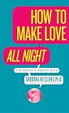 Kessling, Barbara: How to Make Love All Night