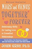Gray, John: Mars and Venus Together Forever: Relationship Skills for Lasting Love