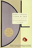 Lessing, Doris May: Under My Skin: My Autobiography to 1949 Lessing, Doris May: Under My Skin: My Autobiography to 1949