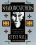 Wall, Steve: Shadowcatchers: A Journey in Search of the Teachings of Native American Healers