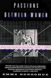 Donoghue, Emma: Passions Between Women: British Lesbian Culture 1668-1801