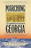 Kennett, Lee: Marching Through Georgia: The Story of Soldiers and Civlians During Sherman's Campaign Kennett, Lee: Marching Through Georgia: The Story of Soldiers and Civlians During Sherman's Campaign