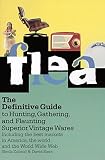 Stern, David: Flea: The Definitive Guide to Hunting, Gathering, and Flaunting Superior Vintage Wares
