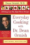 Ornish, Dean: Everyday Cooking With Dr. Dean Ornish: 150 Easy, Low-Fat, High-Flavor Recipes