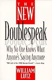 Lutz, William: The New Doublespeak: Why No One Knows What Anyone's Saying Anymore Lutz, William: The New Doublespeak: Why No One Knows What Anyone's Saying Anymore