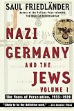 Friedlander, Saul: Nazi Germany and the Jews: The Years of Persecution 1933-1939