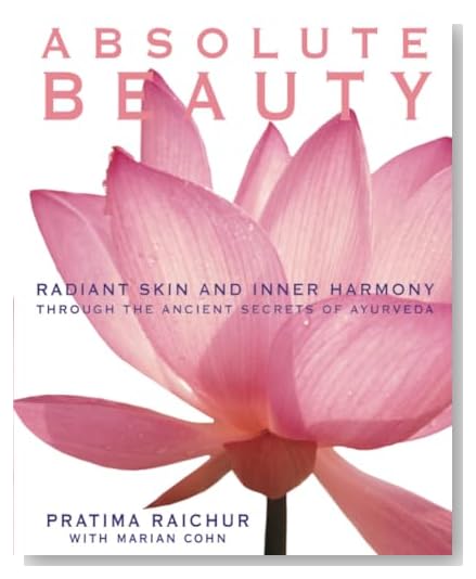 Absolute Beauty: Radiant Skin and Inner Harmony Through the Ancient Secrets of Ayurveda [Paperback]