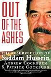 Cockburn, Andrew: Out of the Ashes: The Resurrection of Saddam Hussein Cockburn, Andrew: Out of the Ashes: The Resurrection of Saddam Hussein