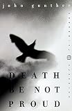 Gunther, John: Death Be Not Proud