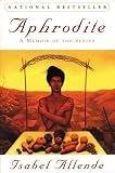 Allende, Isabel: Aphrodite: A Memoir of the Senses Allende, Isabel: Aphrodite: A Memoir of the Senses