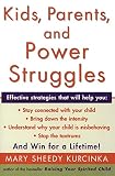 Kurcinka, Mary Sheedy: Kids, Parents, and Power Struggles: Winning for a Lifetime Kurcinka, Mary Sheedy: Kids, Parents, and Power Struggles: Winning for a Lifetime