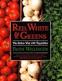 Willinger, Faith: Red, White, and Greens: The Italian Way with Vegetables Willinger, Faith: Red, White, and Greens: The Italian Way with Vegetables