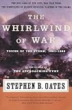 Oates, Stephen B.: The Whirlwind of War: Voices of the Storm, 1861-1865 Oates, Stephen B.: The Whirlwind of War: Voices of the Storm, 1861-1865