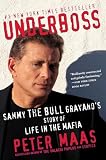 Maas, Peter: Underboss: Sammy the Bull Gravano's Story of Life in the Mafia Maas, Peter: Underboss: Sammy the Bull Gravano's Story of Life in the Mafia