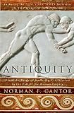 Cantor, Norman F.: Antiquity: From the Birth of Sumerian Civilization to the Fall of the Roman Empire Cantor, Norman F.: Antiquity: From the Birth of Sumerian Civilization to the Fall of the Roman Empire