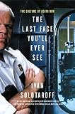 Solotaroff, Ivan: The Last Face You'll Ever See: The Culture of Death Row Solotaroff, Ivan: The Last Face You'll Ever See: The Culture of Death Row