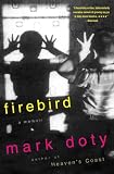 Doty, Mark: Firebird: A Memoir Doty, Mark: Firebird: A Memoir
