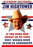 Hightower, Jim: If the Gods Had Meant Us to Vote, They'd Have Given Us Candidates: More Political Subversion from Jim Hightower, Author of There's Nothing in the Middle of the Road but Yellow Stripes & Dead Armadillos Hightower, Jim: If the Gods Had Meant Us to Vote, They'd Have Given Us Candidates: More Political Subversion from Jim Hightower, Author of There's Nothing in the Middle of the Road but Yellow Stripes & Dead Armadillos