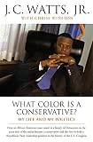 Watts, J. C.: What Color Is a Conservative ?: My Life and My Politics Watts, J. C.: What Color Is a Conservative ?: My Life and My Politics