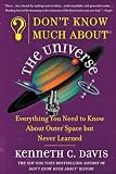 Davis, Kenneth C.: Don't Know Much About the Universe: Everything You Needed to Know About Outer Space but Never Learned Davis, Kenneth C.: Don't Know Much About the Universe: Everything You Needed to Know About Outer Space but Never Learned