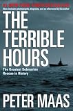 Maas, Peter: The Terrible Hours: The Man Behind the Greatest Submarine Rescue in History