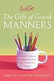 Post, Peggy: Emily Post's the Gift of Good Manners: A Parent's Guide to Raising Respectful, Kind, Considerate Children