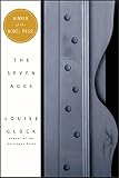 Gluck, Louise: The Seven Ages Gluck, Louise: The Seven Ages
